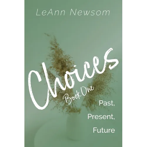 Choices Book One: Past, Present, Future