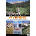 Backpacking Wyoming: From Towering Granite Peaks to Steaming Geyser Basins