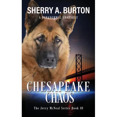 Chesapeake Chaos: Join Jerry McNeal And His Ghostly K-9 Partner As They Put Their "Gifts" To Good Use.