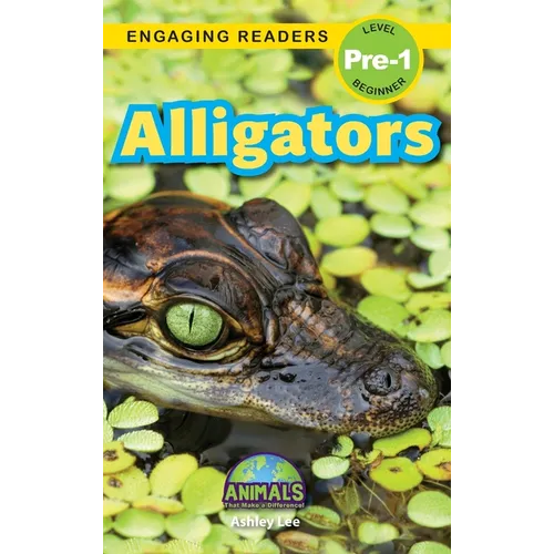 Alligators: Animals That Make a Difference! (Engaging Readers, Level Pre-1)