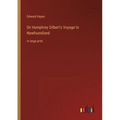 Sir Humphrey Gilbert's Voyage to Newfoundland: in large print