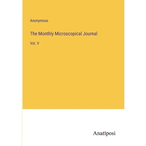The Monthly Microscopical Journal: Vol. V
