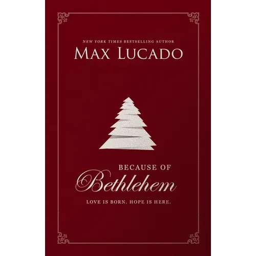 Because of Bethlehem: Love Is Born, Hope Is Here - Devotional Meditations to Prepare Your Heart During the Advent Season (the Perfect Christian Christ