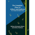 The Complete Plays of Gilbert and Sullivan; The 14 Gilbert And Sullivan Plays