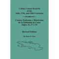 Cuban Census Records of the 16th, 17th, and 18th Centuries. Revised Edition (REV)