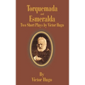 Torquemada and Esmeralda: Two Short Plays