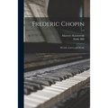 Frederic Chopin; His Life, Letters, and Works; v.2