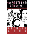 The Portland Red Guide: Sites & Stories of Our Radical Past