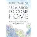Permission to Come Home: Reclaiming Mental Health as Asian Americans