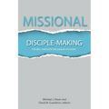 Missional Disciple-Making: Disciple-making for the purpose of mission