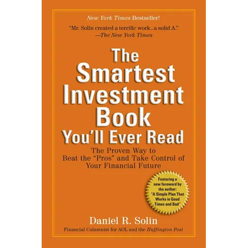 The Smartest Investment Book You'll Ever Read: The Proven Way to Beat the Pros and Take Control of Your Financial Future