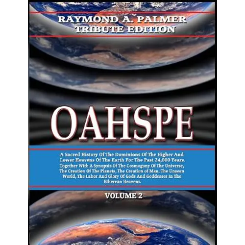 Oahspe Volume 2: Raymond A. Palmer Tribute Edition (In Two Volumes)
