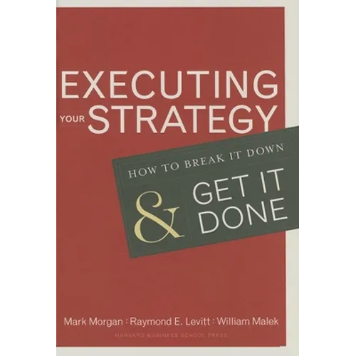 Executing Your Strategy: How to Break It Down and Get It Down