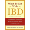 What to Eat with Ibd: A Comprehensive Nutrition and Recipe Guide for Crohn's Disease and Ulcerative Colitis