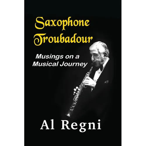 Saxophone Troubadour: Musings on a Musical Journey