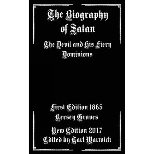 The Biography of Satan: The Devil and His Fiery Dominions
