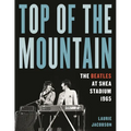 Top of the Mountain: The Beatles at Shea Stadium 1965