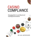 Casino Compliance: Managing Risk in Land-Based and iGaming Environments