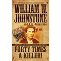 Forty Times a Killer!: A Novel of John Wesley Hardin