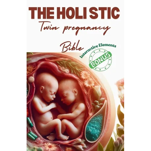 The Holistic Twin Pregnancy Bible: A Comprehensive Approach
