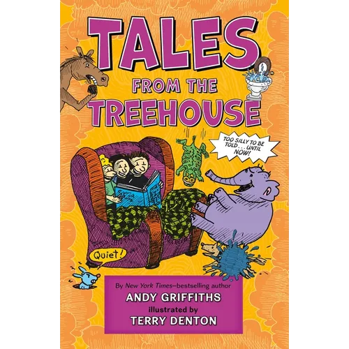 Tales from the Treehouse: Too Silly to Be Told . . . Until Now!