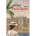 The Secret of the Cigar Queen: A Historical Novel From Cuba