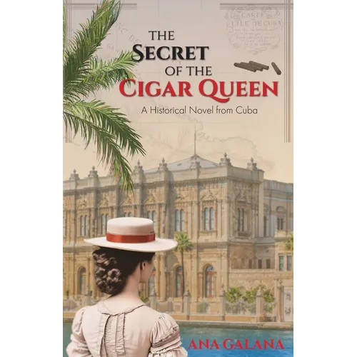 The Secret of the Cigar Queen: A Historical Novel From Cuba