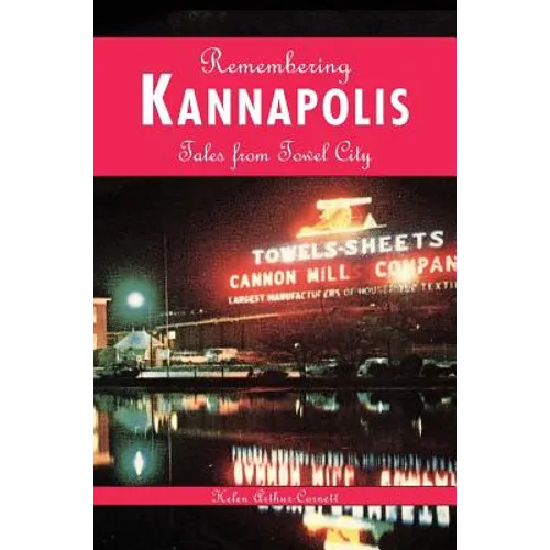 Remembering Kannapolis: Tales from Towel City