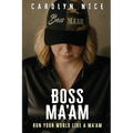 Boss Ma'am: Run Your World Like a Ma'am
