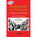 Accidentals on Purpose: A Musician's Dictionary