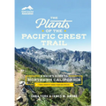 The Plants of the Pacific Crest Trail: A Hiker's Guide to Northern California