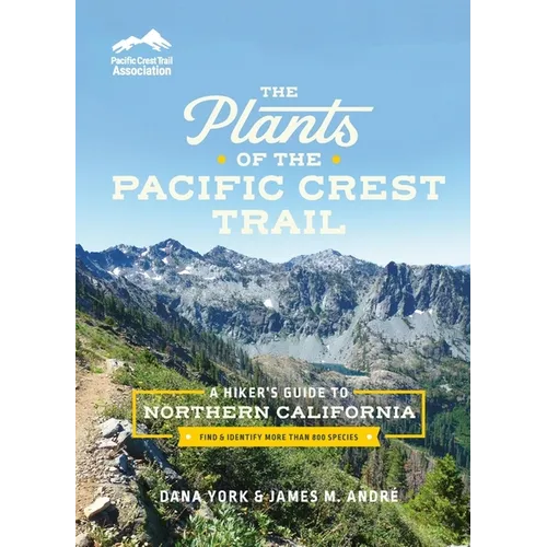 The Plants of the Pacific Crest Trail: A Hiker's Guide to Northern California
