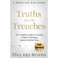 Truths from the Trenches: The Complete Guide to Creating a High-Performing, Inspired Medical Team
