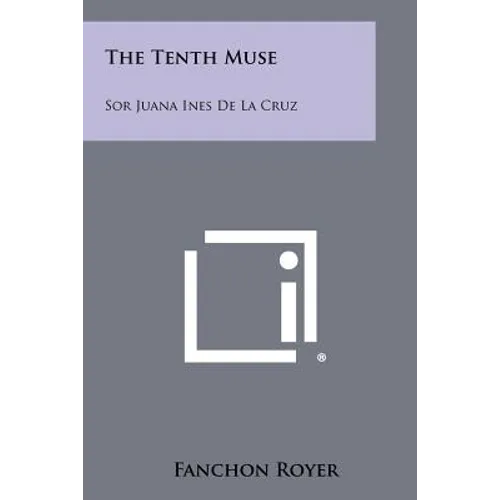 The Tenth Muse: Sor Juana Ines De La Cruz