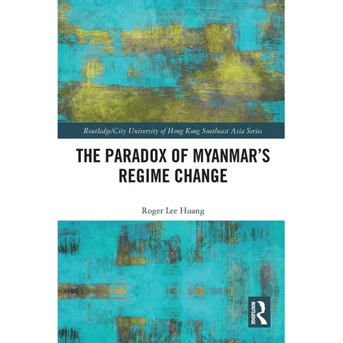 The Paradox of Myanmar's Regime Change