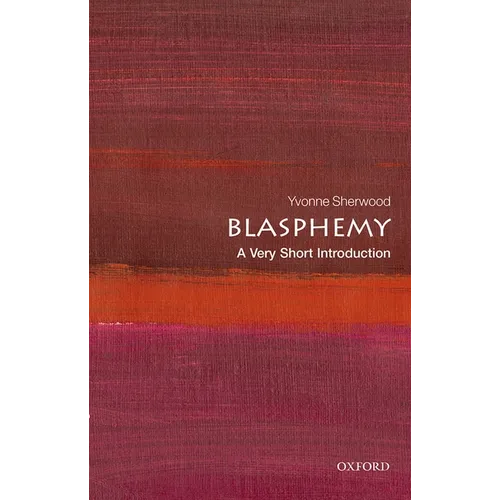 Blasphemy: A Very Short Introduction