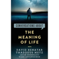 Conversations about the Meaning of Life