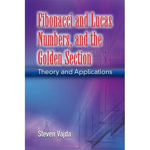 Fibonacci and Lucas Numbers, and the Golden Section: Theory and Applications