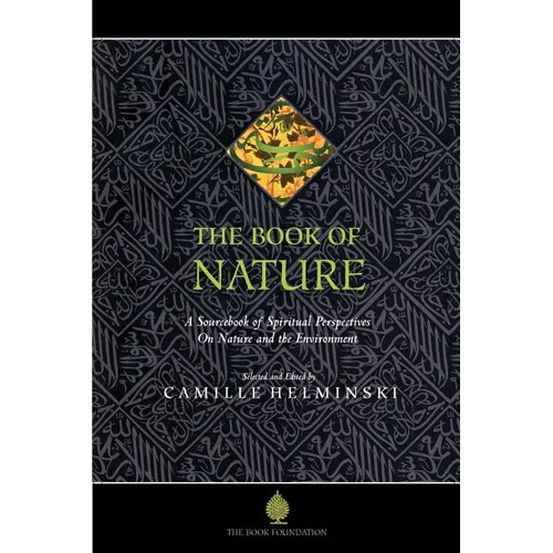 The Book of Nature: A Sourcebook of Spiritual Perspectives on Nature and the Environment