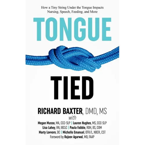 Tongue-Tied: How a Tiny String Under the Tongue Impacts Nursing, Speech, Feeding, and More