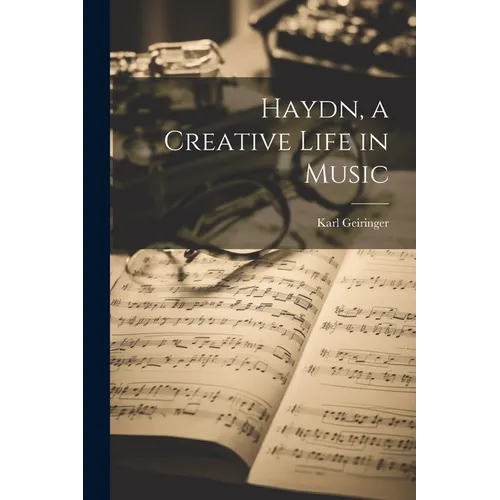 Haydn, a Creative Life in Music