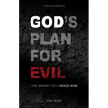 God's Plan for Evil: The means to a good end