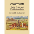 Cowtown: Cattle Trails and West Bottom Tales