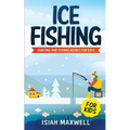 Ice Fishing for Kids: Hunting and Fishing Books for Kids