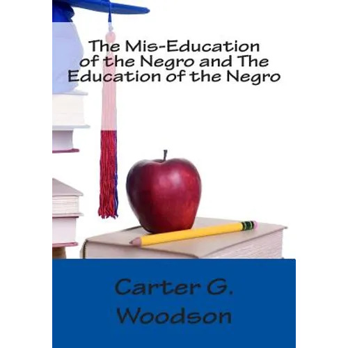 The Mis-Education of the Negro and The Education of the Negro