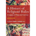 A History of Religious Rules: A Legacy of Piety and Coercion