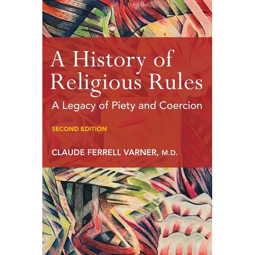 A History of Religious Rules: A Legacy of Piety and Coercion