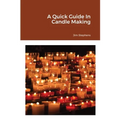 A Quick Guide In Candle Making