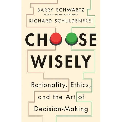 Choose Wisely: Rationality, Ethics, and the Art of Decision-Making
