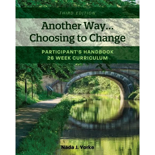 Another Way...Choosing to Change: Participant's Handbook - 26 week curriculum